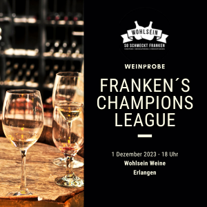 Große Gewächse: Franken´s Champions League @ Wohlsein Weine Erlangen