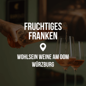 Fruchtiges Franken - Würzburg 🍇 @ Wohlsein Weine am Dom Würzburg