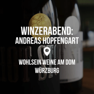 Winzerabend mit: Andreas Hopfengart - Würzburg 🥂 @ Wohlsein Weine am Dom Würzburg