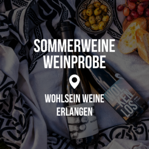 Sommerweine Weinprobe - Erlangen 🌞 @ Wohlsein Weine Erlangen