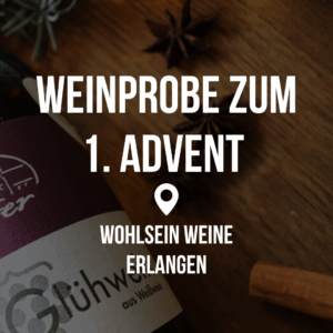 Weinprobe zum 1. Advent – Erlangen @ Wohlsein Weine Erlangen