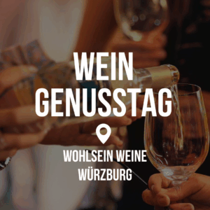 Wein Genusstag - Würzburg 🥂 @ Wohlsein Weine am Dom Würzburg